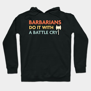 Barbarians Do It With a Battle Cry, DnD Barbarian Class Hoodie